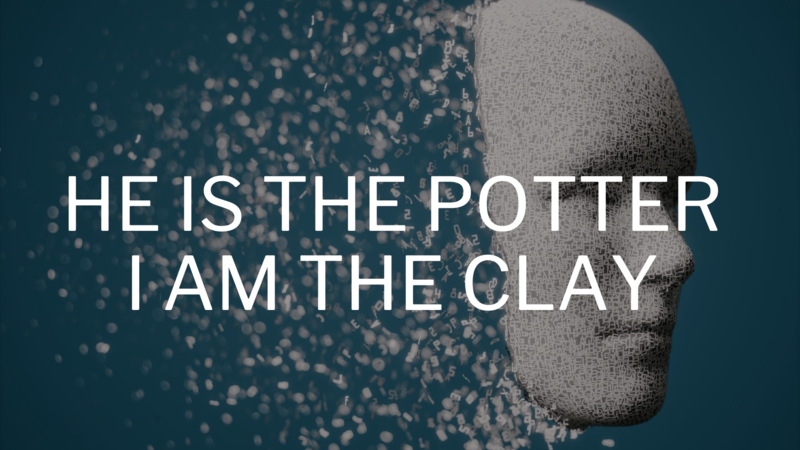 He is the Potter, I am the clay